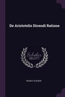 De Aristotelis Dicendi Ratione 1377321088 Book Cover