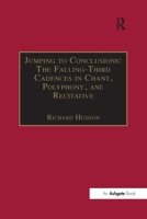 Jumping to Conclusions: The Falling-Third Cadences in Chant, Polyphony, and Recitative 1138262994 Book Cover