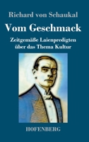 Vom Geschmack: Zeitgemäße Laienpredigten über das Thema Kultur (German Edition) 3743736217 Book Cover
