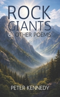 ROCK GIANTS AND OTHER POEMS: A lyrical exploration of life’s beauty and shadows B0GCD6WZ8P Book Cover