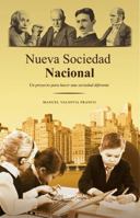 Nueva Sociedad Nacional: Un proyecto para hacer una sociedad diferente (Spanish Edition) 1963889592 Book Cover