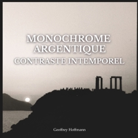 Monochrome Argentique: Contraste intemporel (French Edition) B0F77DL8X2 Book Cover