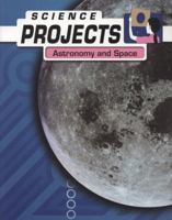 Astronomy and Space (Science Projects) 043104032X Book Cover