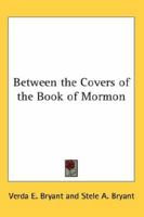 Between the Covers of the Book of Mormon 1417968257 Book Cover