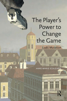 The Player's Power to Change the Game: Ludic Mutation 9089647724 Book Cover