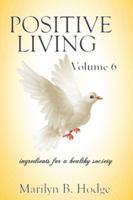 Positive Living Vol. 6 (Positive Living the Series (Ingredients for a Healthy Society)) B0G2HRWPVV Book Cover