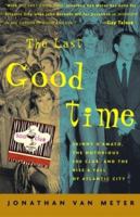 The Last Good Time: Skinny D'Amato, the Notorious 500 Club, & the Rise and Fall of Atlantic City 0609608770 Book Cover