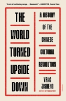 The World Turned Upside Down: A History of the Chinese Cultural Revolution 0374293139 Book Cover