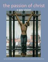 Passion of Christ: A Gay Vision 1955821496 Book Cover