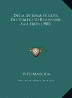 Della Intrasmissibilita  Del Diritto Di Remissione Agli Eredi (1905) 1160420378 Book Cover