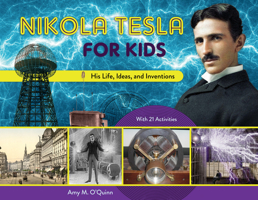Nikola Tesla for Kids: His Life, Ideas, and Inventions, with 21 Activities 0912777214 Book Cover