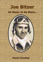 Joe Bitzer - So Much, to So Many... 1482388375 Book Cover