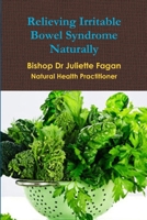 Relieving Irritable Bowel Syndrome Naturally 1497470382 Book Cover