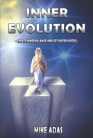 Inner Evolution: Create inner balance and get outer success B089D19H28 Book Cover