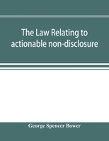 The law Relating to Actionable Non-disclosure and Other Breaches of Duty in Relations of Confidence and Influence 1017018871 Book Cover