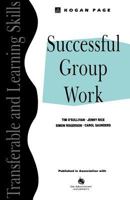 Successful Group Work: A Practical Guide for Students in Further and Higher Education 0749418672 Book Cover