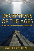 Deceptions of the Ages: Mormons Freemasons and Extraterrestrials 1453877398 Book Cover
