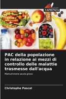 PAC della popolazione in relazione ai mezzi di controllo delle malattie trasmesse dall'acqua: Malnutrizione acuta grave 6205893770 Book Cover