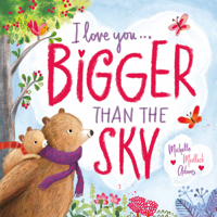 I Love You . . . Bigger Than the Sky 1546015434 Book Cover
