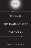 The Story That Makes Sense Of Our Stories: Genesis 1-11 1990331033 Book Cover