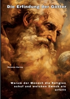 Die Erfindung der Götter: Warum der Mensch die Religion schuf und welchen Zweck sie erfüllt (German Edition) 338425161X Book Cover