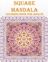 Square Mandala coloring Book For Adults: 55 unique square mandala designs, mind relaxation and stress coloring book with fun B08LNFVQBQ Book Cover