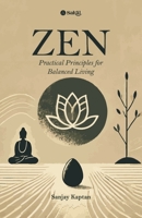 ZEN - Practical Principles for Balanced Living B0H8ZCZ889 Book Cover