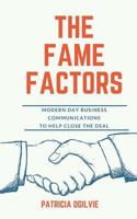 Fame Factors - Modern Day Business Communications: To Help Close the Deal 1729350720 Book Cover