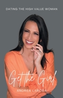 Get the Girl: Dating the High-value Woman 1665724846 Book Cover