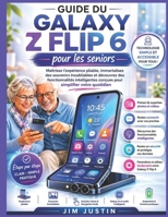 Guide du Galaxy Z Flip 6 pour les seniors: Maîtrisez l’expérience pliable, immortalisez des souvenirs inoubliables et découvrez des fonctionnalités ... simplifier votre quotidien (French Edition) B0H2Q88N7Y Book Cover