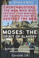 ChurchBusters - The Men Who Destroy Your Ministry and The Spirits That Will Destroy the Men: (Moses - The Spirit of Slavery) 1692037846 Book Cover