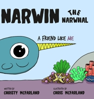 Narwin the Narwhal: A Friend Like Me 1737659018 Book Cover