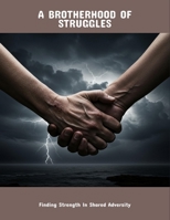A Brotherhood Of Struggles: Finding Strength In Shared Adversity B0FPLFQ2M6 Book Cover