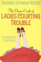The Divine Circle of Ladies Courting Trouble 0758209878 Book Cover