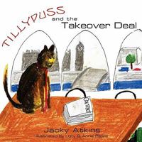 Tillypuss and the Takeover Deal 1452047057 Book Cover