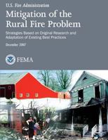 Mitigation of the Rural Fire Problem: Strategies Based on Original Research and Adaptation of Existing Best Practices 1484186125 Book Cover
