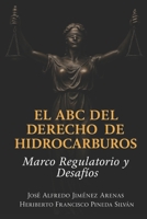 EL ABC DE DERECHOS DE HIDROCARBUROS MARCO REGULATORIO Y DESAFIOS (Spanish Edition) B0FFB4L9WS Book Cover