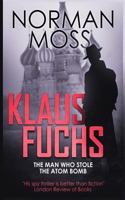 Klaus Fuchs the Man Who Stole the Atom B 0312013493 Book Cover