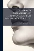 Des Moyens Thérapeutiques Employés Dans Les Maladies De L'oreille... 1275746802 Book Cover