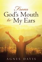 From God's Mouth to My Ears 1512784516 Book Cover