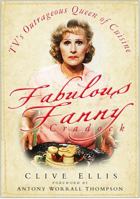 Fabulous Fanny Cradock: TV's Outrageous Queen of Cuisine 0750945451 Book Cover