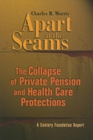 Apart at the Seams: The Collapse of Private Pension And Health Care Protections (Century Foundation Report) 087078501X Book Cover