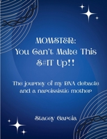 MOMSTER: You Can't Make This $#it Up!! B0H4BVLBKD Book Cover