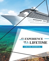 Cruise Journal : A Vacation Trip Notebook to Write & Record As You Travel by Cruise Ship, Adult & Kids Gift, Book, Diary 1649442440 Book Cover