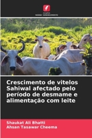 Crescimento de vitelos Sahiwal afectado pelo período de desmame e alimentação com leite (Portuguese Edition) 6203940801 Book Cover