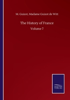 The History of France: Volume 7 3846059986 Book Cover