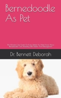 Bernedoodle As Pet: The Ultimate Care Guide On Every Details You Musk Know About Bernedoodle, Care, Breeding, Diet, Shelter And Management B09DFM1T7J Book Cover