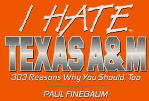 I Hate Texas A&M (I Hate series) 1881548767 Book Cover