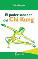 El poder sanador del Chi Kung 1537462539 Book Cover