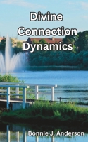 Divine Connection Dynamics B0C7JGDQCX Book Cover